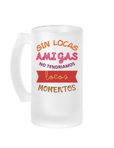 Jarra de cerveza esmerilada LOCAS AMIGAS