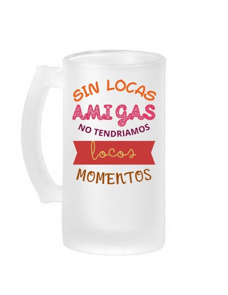 Jarra de cerveza esmerilada LOCAS AMIGAS