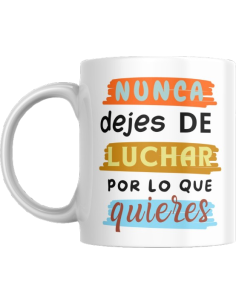 Taza NUNCA DEJES DE LUCHAR
