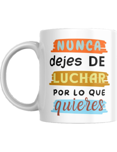 Taza NUNCA DEJES DE LUCHAR