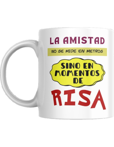 Taza LA AMISTAD SE MIDE EN RISA