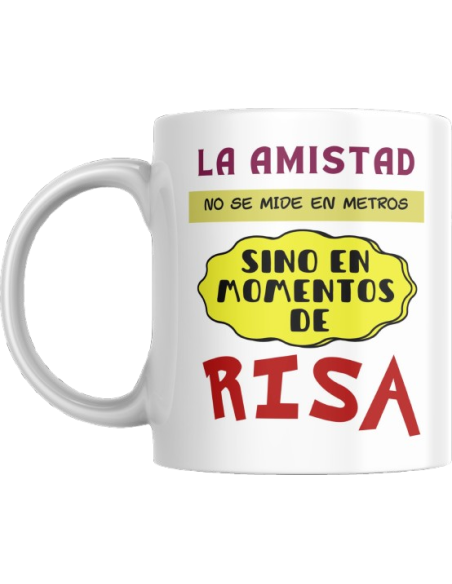 Taza LA AMISTAD SE MIDE EN RISA